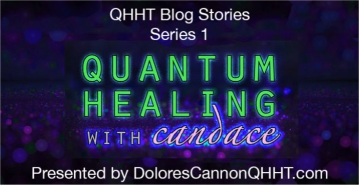 Quantum Healing With Candace QHHT Blog Stories Series 1