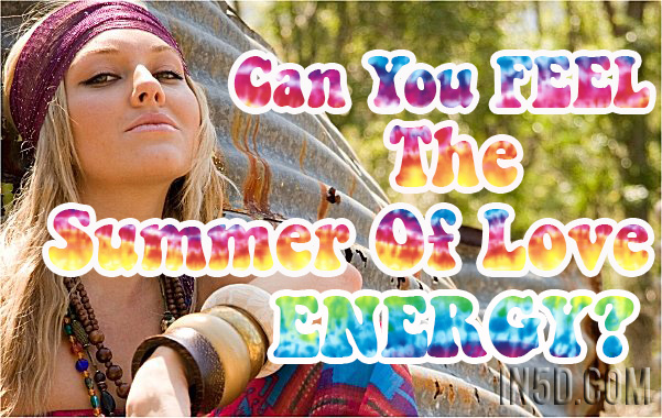 Can You FEEL The Summer Of Love ENERGY?