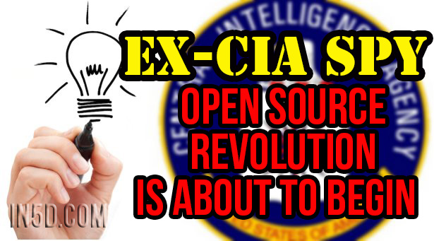 Ex-CIA Spy: A Global Open Source Revolution Is About To Begin