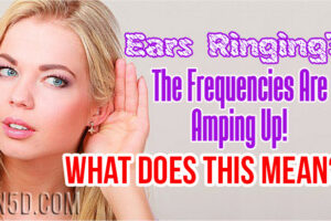 Ears Ringing? The Frequencies Are Amping Up!  What Does This Mean?