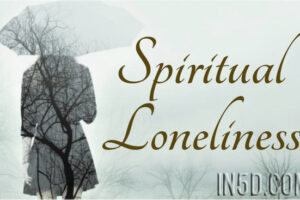 Spiritual Loneliness: What to Do When No One Understands You