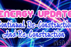Energy Update – Continual De-Construction And Re-Construction