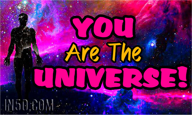 YOU Are The UNIVERSE!