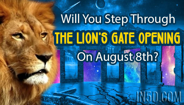 Will You Step Through The Lion's Gate Opening On August 8th?