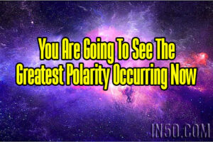 You Are Going To See The Greatest Polarity Occurring Now
