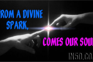 From A Divine Spark, Comes Our Soul