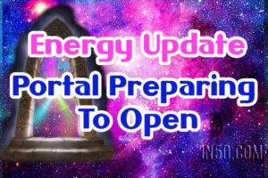 Energy Update – Portal Preparing To Open
