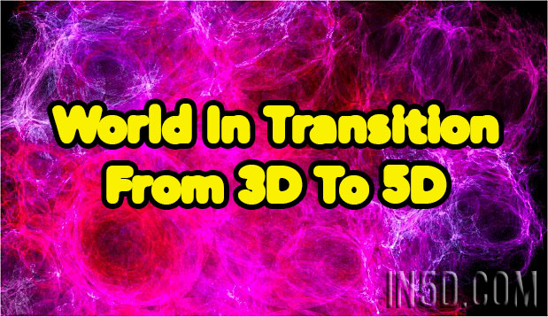 World In Transition From 3D To 5D