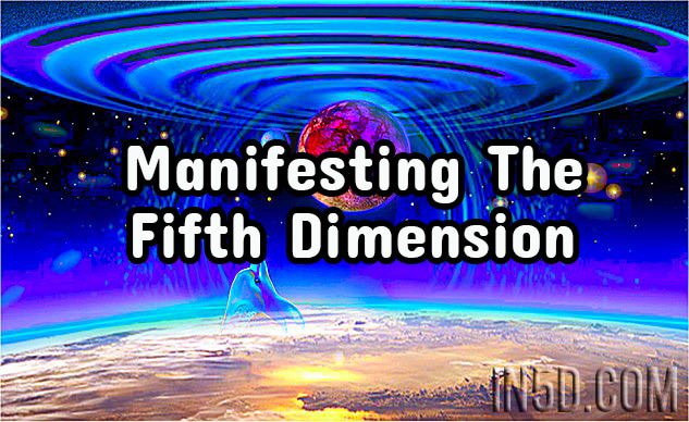 Manifesting The Fifth Dimension