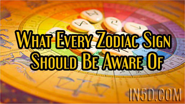 What Every Zodiac Sign Should Be Aware Of