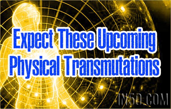 Expect These Upcoming Physical Transmutations