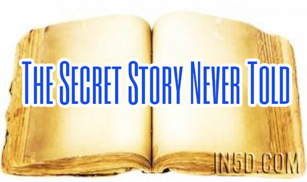 The Secret Story Never Told