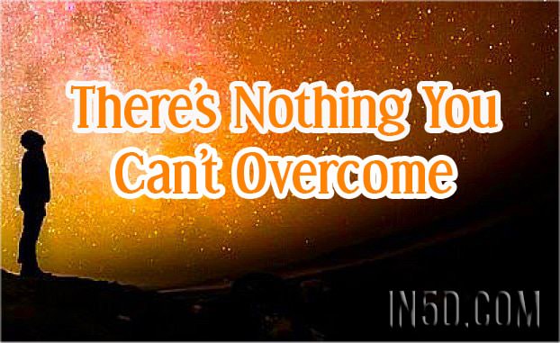 There's Nothing You Can't Overcome