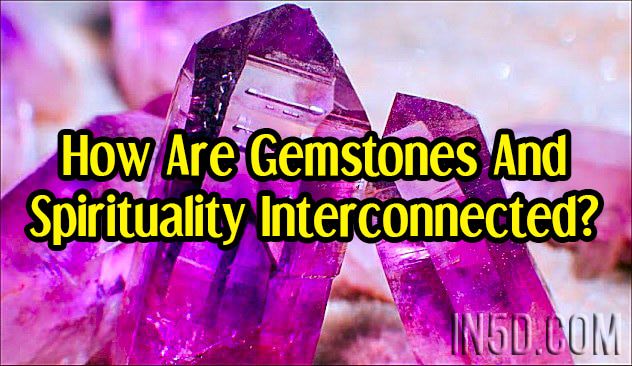 How Are Gemstones And Spirituality Interconnected?