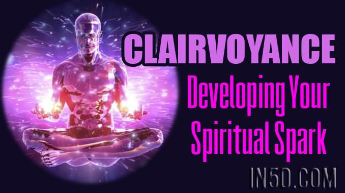 CLAIRVOYANCE - Developing Your Spiritual Spark