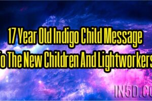 17 Year Old Indigo Child Message To The New Children And Lightworkers