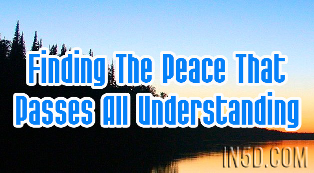 Finding The Peace That Passes All Understanding
