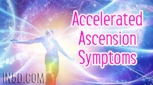 symptoms ascension accelerated in5d via