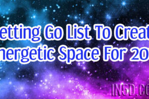 Letting Go List To Create Energetic Space For 2017
