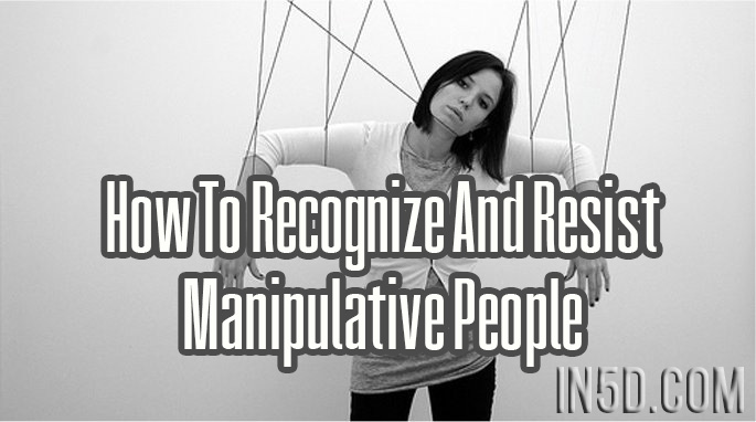 How To Recognize And Resist Manipulative People