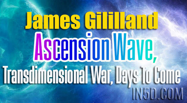James Gililland - Ascension Wave, Transdimensional War, Days To Come