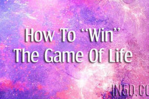 How To “Win” The Game Of Life