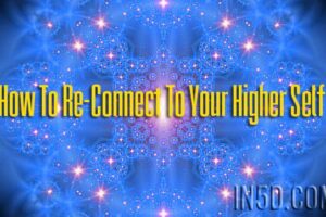 How To Re-Connect To Your Higher Self