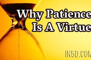 Why Patience Is A Virtue