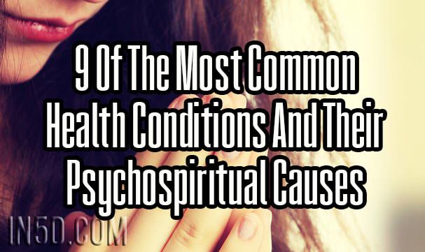 9 Of The Most Common Health Conditions And Their Psychospiritual Causes