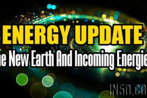 Energy Update – The New Earth And Incoming Energies