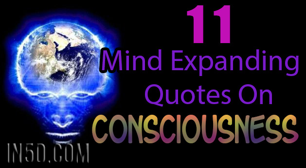 11 Mind Expanding Quotes On Consciousness