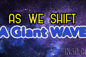 As We Shift – A Giant WAVE