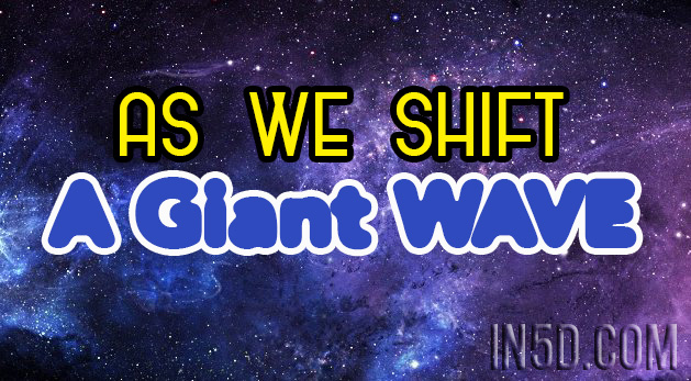 As We Shift - A Giant WAVE