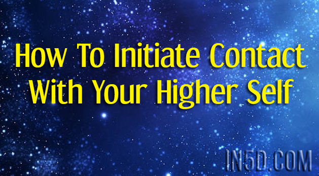 How To Initiate Contact With Your Higher Self