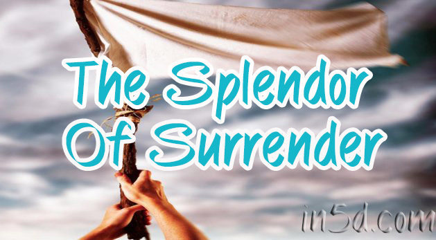 The Splendor Of Surrender