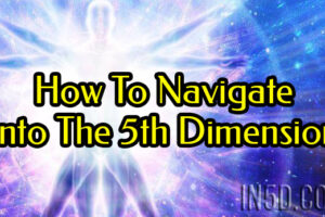 How To Navigate Into The 5th Dimension