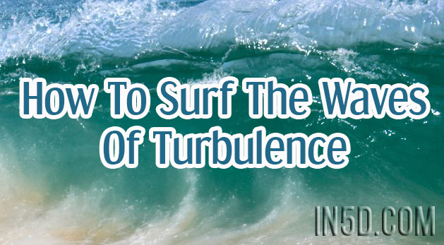 How To Surf The Waves Of Turbulence