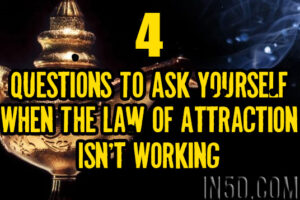 4 Questions To Ask Yourself When The Law of Attraction Isn’t Working