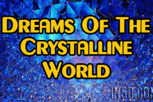 Dreams Of The Crystalline World