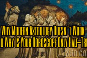 Why Modern Astrology Doesn’t Work And Why Is Your Horoscope Only Half-True