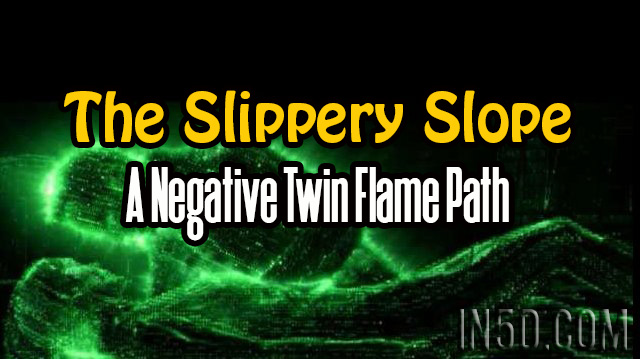 The Slippery Slope - A Negative Twin Flame Path