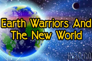 Earth Warriors And The New World