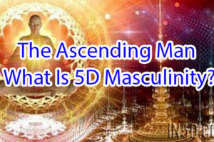The Ascending Man:  What Is 5D Masculinity?