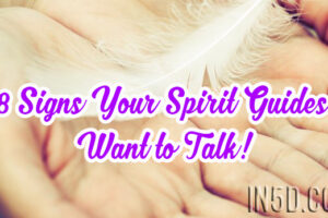 8 Signs Your Spirit Guides Want to Talk!