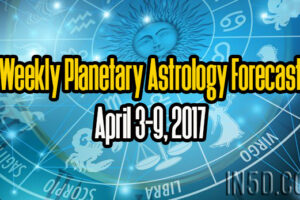 Weekly Planetary Astrology Forecast April 3-9, 2017