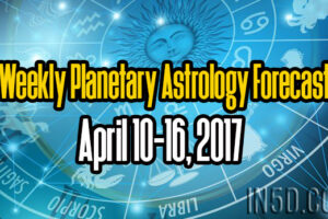 Weekly Planetary Astrology Forecast April 10-16, 2017