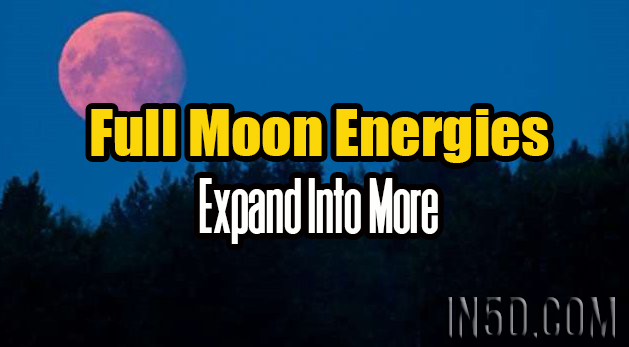 Full Moon Energies  - Expand Into More