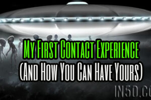 My First Contact Experience (And How You Can Have Yours)
