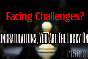 Facing Challenges? Congratulations, You Are The Lucky One – Here’s Why!