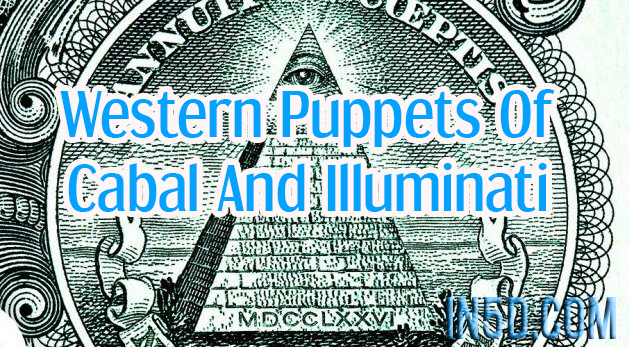 Western Puppets Of Cabal And Illuminati, Part III of VI